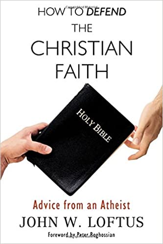 John W. Loftus - How to Defend the Christian Faith Audiobook Free Online