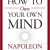 Napoleon Hill – How to Own Your Own Mind Audiobook