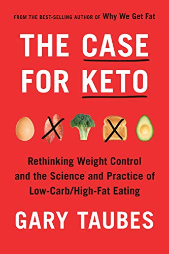 The Case for Keto: Rethinking Weight Control and the Science and Practice of Low-Carb/High-Fat Eating by Gary Taubes Audio Book Online