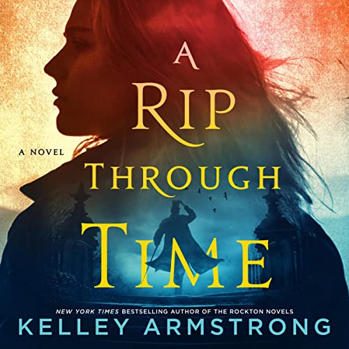 A Rip Through Time Audiobook By Kelley Armstrong Audio Book