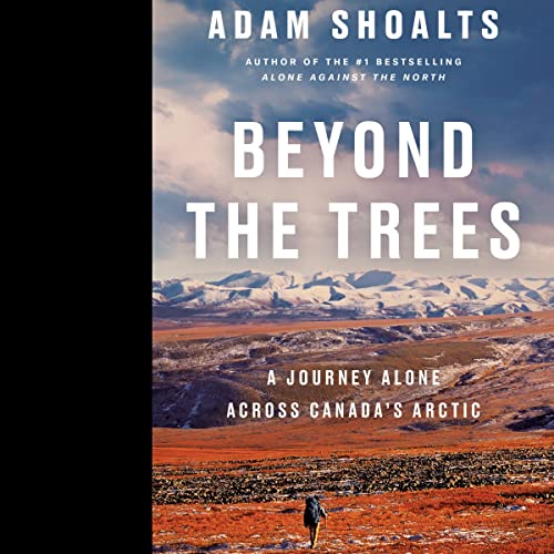 Beyond the Trees Audiobook By Adam Shoalts Audiobook Download