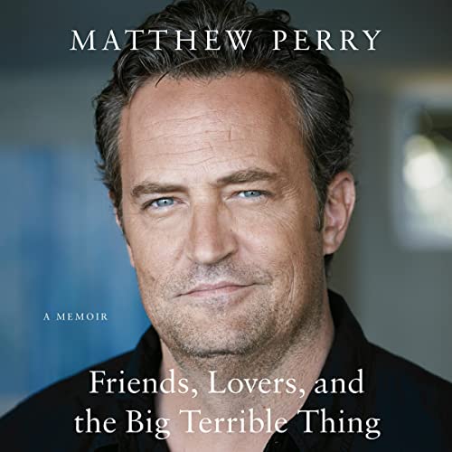 Friends, Lovers, and the Big Terrible Thing Audiobook By Matthew Perry Audiobook Free